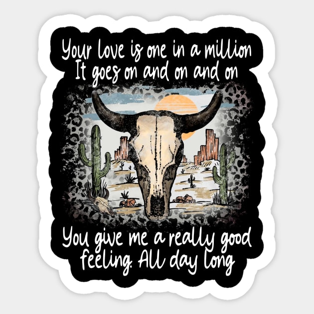 Your Love Is One In A Million It Goes On And On And On You Give Me A Really Good Feeling All Day Long Cactus Deserts Bull Sticker by GodeleineBesnard